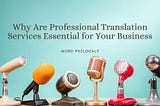 professional translation services malaysia, professional copywriting services malaysia, translation company malaysia, freelance translator malaysia, word philocaly