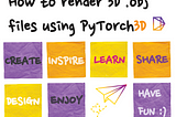 How to render 3D files using PyTorch3D