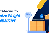 13 Top Strategies To Reduce Product Weight Discrepancies