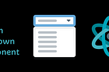 Building a Custom Dropdown Component in React (Step by Step)✨