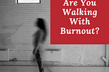 12 Subtle Signs You’re More Burnt Out Than You Think
