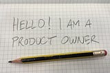 6 Things I’ve Learnt In My First Year as a Product Owner