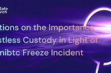 Reflections on the Importance of Trustless Custody in Light of the $unibtc Freeze Incident