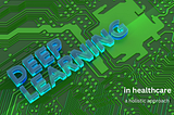 Deep Learning for Healthcare: A holistic approach