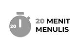 20 Menit Menulis