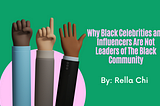 Why Black Celebrities and Influencers Are Not Leaders of The Black Community