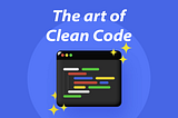 The Art of Clean Code