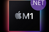 .Net Development on the M1 Mac