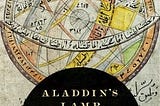 Aladdin’s Lamp: How Greek Science Came to Europe Through the Islamic World — Book Review