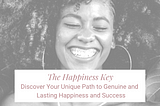 The Happiness Key: How to Become One of the Rare 15 Percent of People Who Enjoy Genuine and…