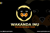 THE WAKANDA INU TOKEN: A TRUSTED CRYPTOCURRENCY WITH ENDLESS POSSIBILITIES.