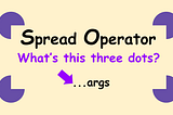 The spread operator in Javascript