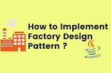 How to implement Factory Design Pattern using Java?