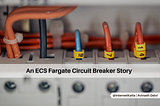 ECS Fargate Circuit Breaker Saves Production