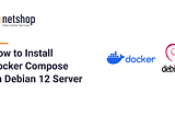 How to Install Docker Compose on Debian 12 Server