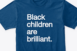 Black children are brilliant