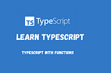 Learn TypeScript Day 02: Using Typescript With Functions