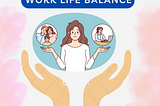 A Helping Hand in Work Life Balance