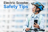 Electric Scooter Safety Tips to Prevent Injuries