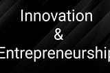 Innovation and entrepreneurship