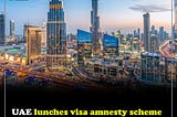 UAE lunches visa amnesty scheme for illegal residents: Details inside