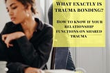 What exactly is trauma bonding: How to know if your relationship functions on shared trauma