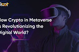 7Root Finance Create an Impact on the Metaverse financial Sector!