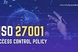 Enhancing Security with an ISO 27001 Access Control Policy