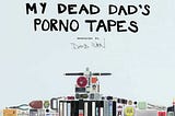 My Dead Dad’s Porno Tapes (2018)