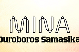 Ouroboros Samasika in Mina