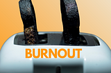 Let’s talk about Burnout