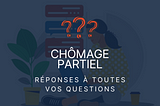 MAJ 30/10— Chômage partiel : réponses à toutes vos questions