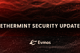 Post Mortem: Ethermint Security Vulnerability and Evmos’ Swift Response