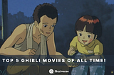 Quriverse | Top 5 Ghibli Movies Of All Time!