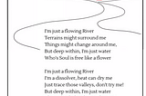 A picture having simple pencil art and a poem written by me [Yashaina;)]. The pencil art is like a river is flowing and the picture’s frame is unbound to show that flow.
