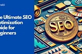 SEO Optimization Guide: How to Boost Your Website’s Visibility and Traffic