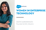 Women in Enterprise Technology: Deepa Subramanian, Founder & CEO, Wootric