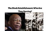 The Black Establishment: Who Are They Serving?
