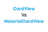 CardView vs MaterialCardView