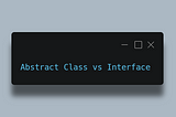 Interface vs Abstract Classes