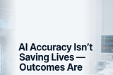 What Does “Better Patient Outcomes” Mean in AI Metrics?