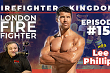 #15 Lee Phillips London Firefighter, Fitness Model, & Fitness Competition Athlete