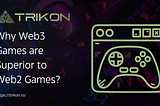 Why Web3 Games are Superior to Web2 Games?