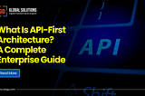 What Is API-First Architecture? A Complete Enterprise Guide for 2026