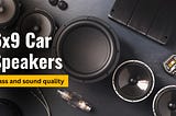 Best 6x9 car speakers for bass and sound quality