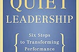 My Honest Review: Quiet Leadership Part 2 — Six Steps to Transforming Performance