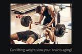Can lifting weight slow your brain’s aging?