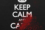 Keep Calm and Carry On?