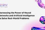 Harnessing the Power of Neural Networks and Artificial Intelligence to Solve Real-World Problems