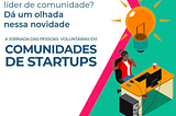 A Jornada da Pessoa Voluntária em Comunidades de Startups